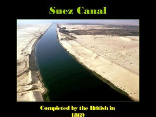Suez Canal
Completed by the British in
 