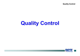 28
Quality Control
Quality Control
 