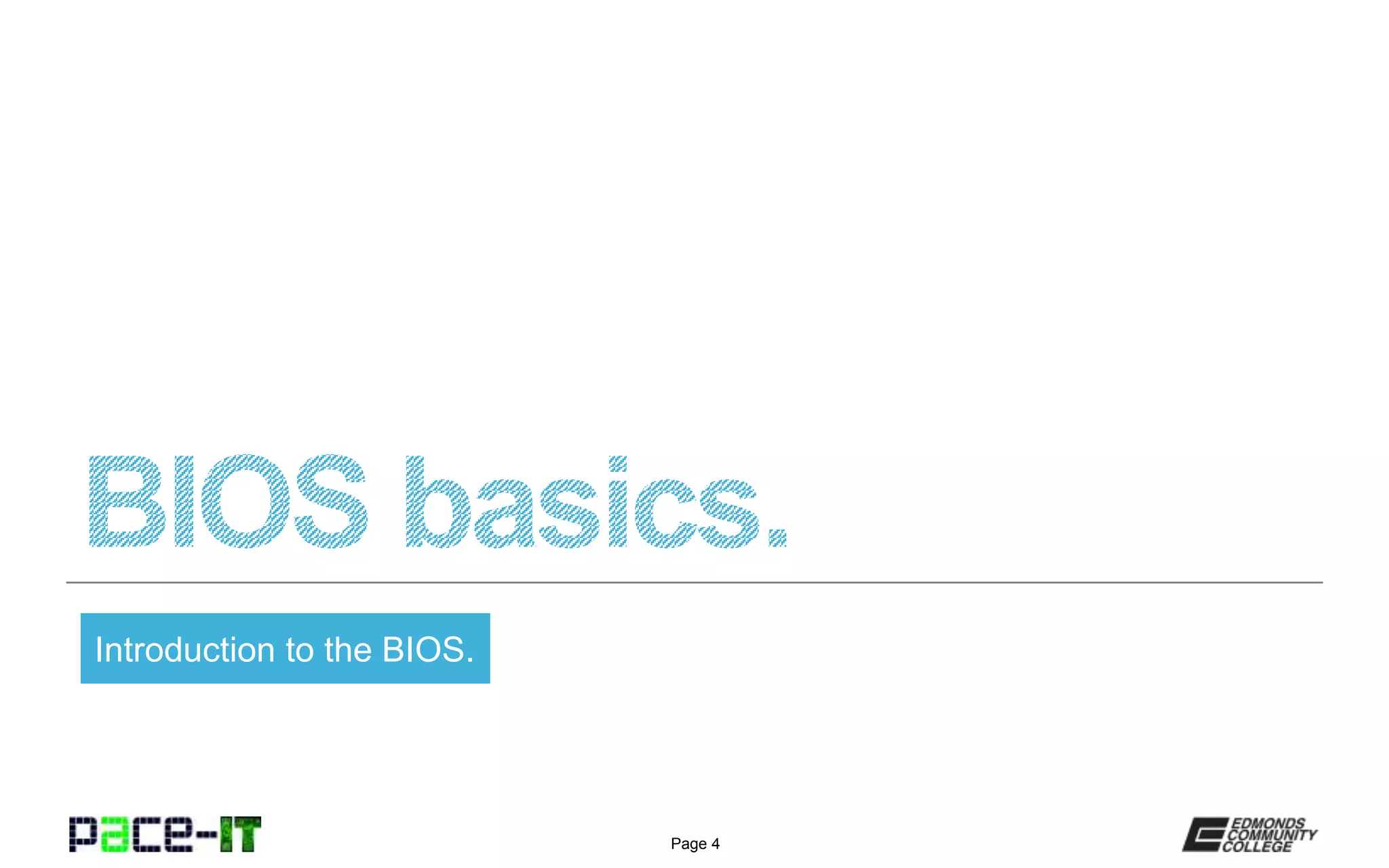 Page 4
Introduction to the BIOS.
 