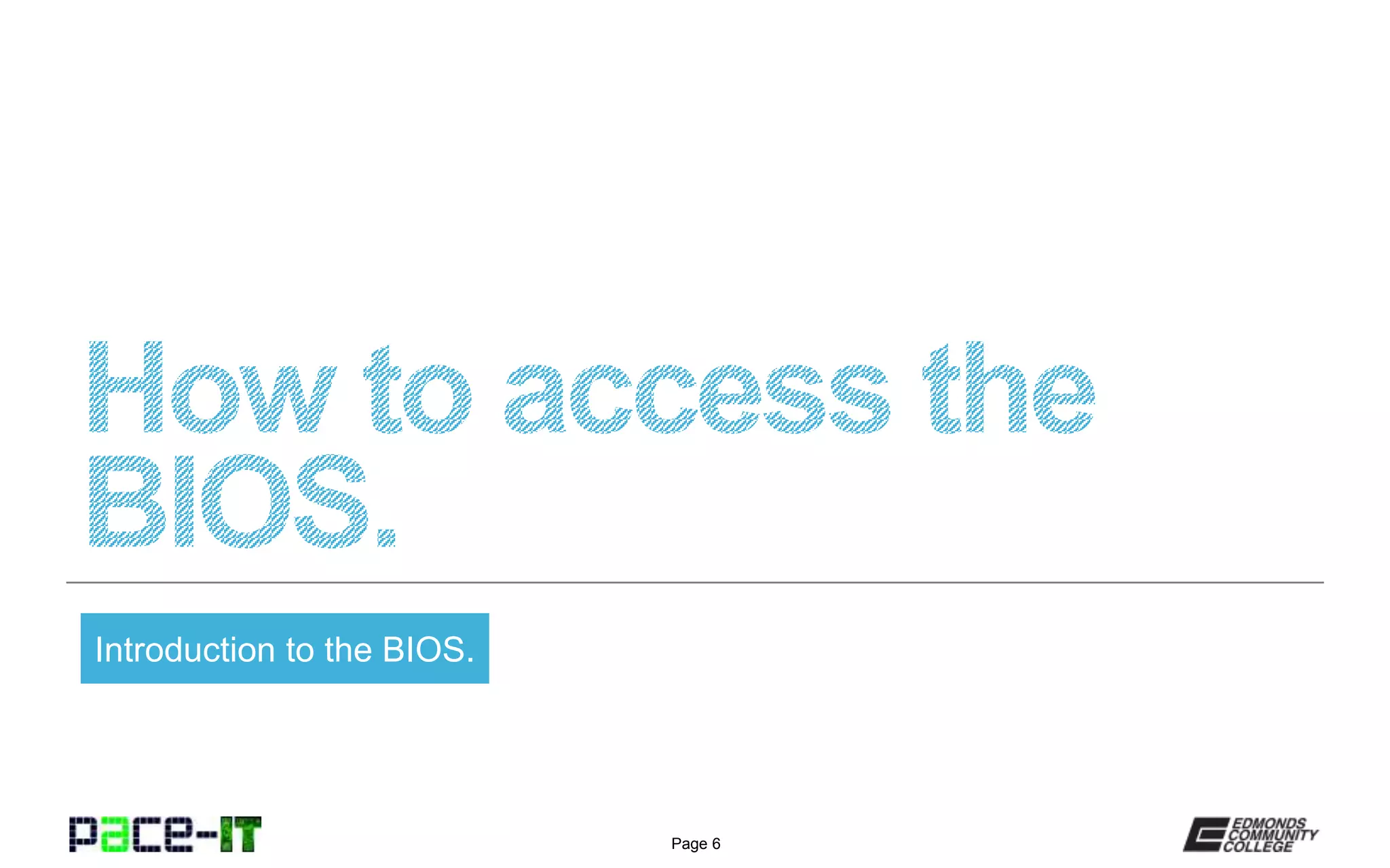 Page 6
Introduction to the BIOS.
 