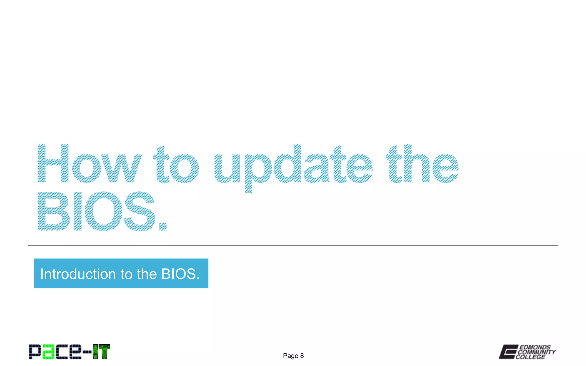 Page 8
Introduction to the BIOS.
 