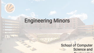Engineering Minors
School of Computer
Science and
 