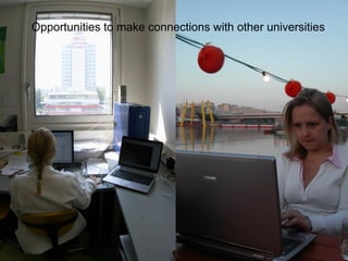 Opportunities to make connections with other universities




          14/06/2012
8
 