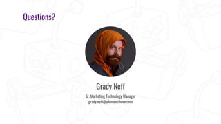 Grady Neff
Sr. Marketing Technology Manager
grady.neff@elementthree.com
Questions?
 