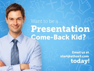 The Presentation Come-Back Kid