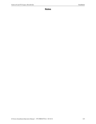 E3 Series Installation/Operation Manual — P/N 9000-0574:L1 03/14/12 125
Gamewell and FCI Legacy Retrofit Kits Installation
Notes
 