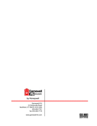 Gamewell-FCI
12 Clintonville Road
Northford, CT 06472-1610 USA
203-484-7161
fax 203-484-7118
www.gamewell-fci.com
 