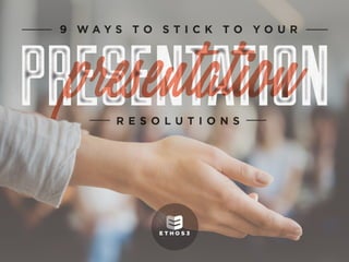 9 Ways to Stick to Your Presentation Resolutions