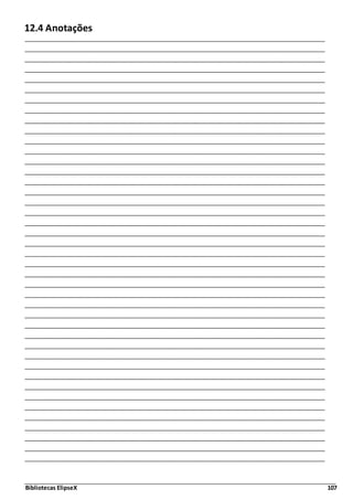 Bibliotecas ElipseX 107
12.4 Anotações
 