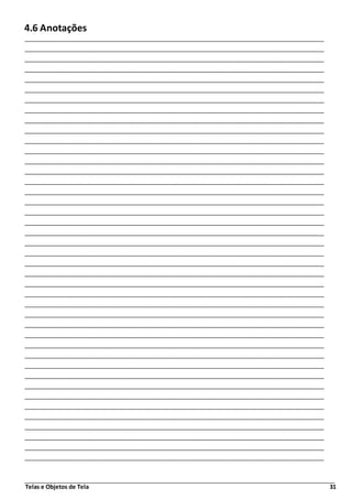 Telas e Objetos de Tela 31
4.6 Anotações
 