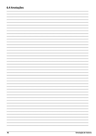 46 Simulação de Valores
6.4 Anotações
 