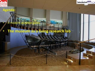 Automatic or Manual Path: a
Groupware application for Museum
Visit Planning using Interaction
with Situated Displays
Inna Belinky
February 3rd, 2016 UNINA 8
Agenda:
• A modern adaptive guide
• The museum as a living research lab
 