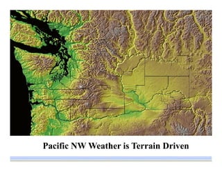 Pacific NW Weather is Terrain Driven
 