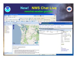 New! NWS Chat Live
  nwschat.weather.gov/live
      h t    th      /li
 