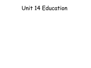 Unit 14 Education

 