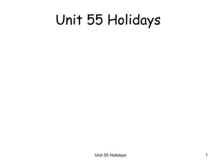 Unit 55 Holidays Unit 55 Holidays 