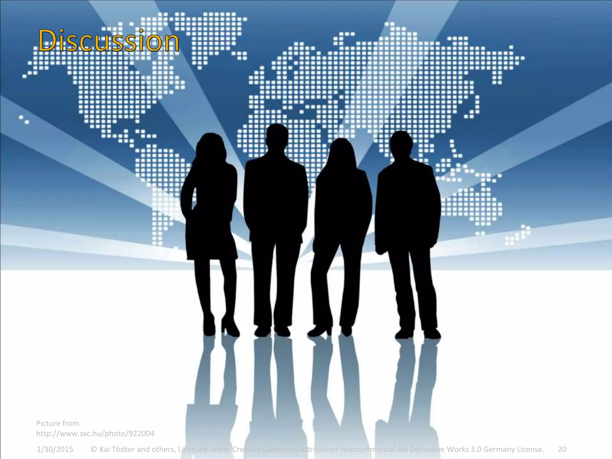 1/30/2015 © Kai Tödter and others, Licensed under Creative Commons Attribution-Noncommercial-No Derivative Works 3.0 Germany License. 20
Picture from
http://www.sxc.hu/photo/922004
 