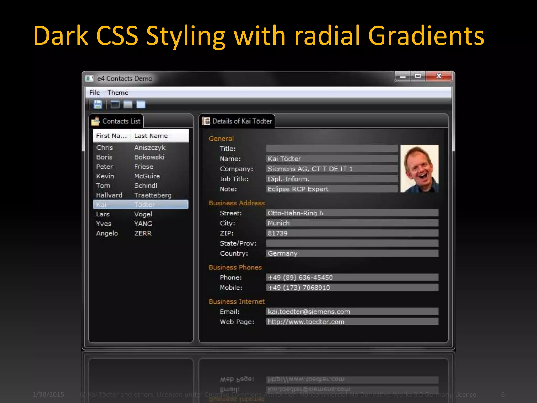 Dark CSS Styling with radial Gradients
© Kai Tödter and others, Licensed under Creative Commons Attribution-Noncommercial-No Derivative Works 3.0 Germany License. 61/30/2015
 