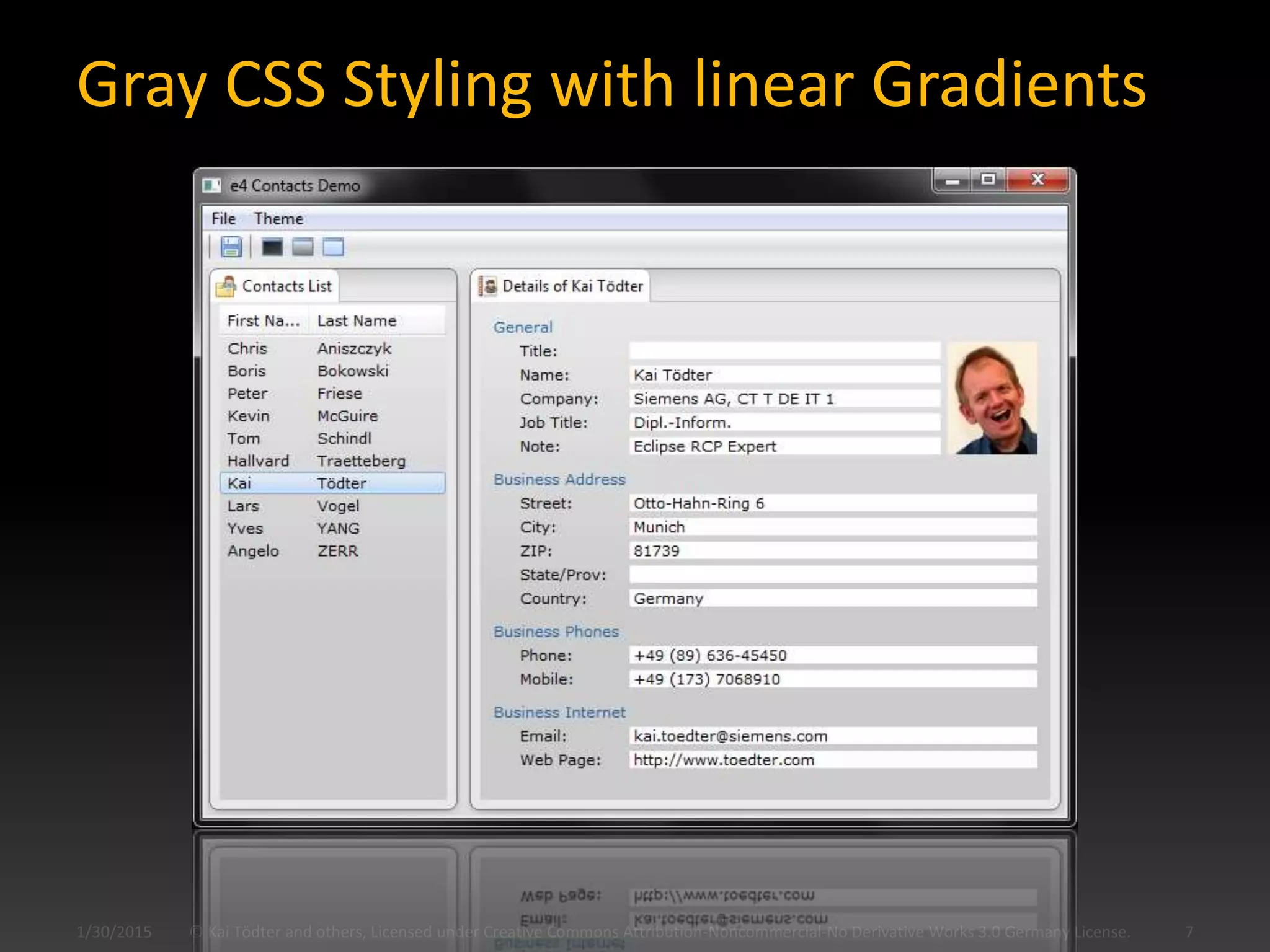 Gray CSS Styling with linear Gradients
© Kai Tödter and others, Licensed under Creative Commons Attribution-Noncommercial-No Derivative Works 3.0 Germany License. 71/30/2015
 