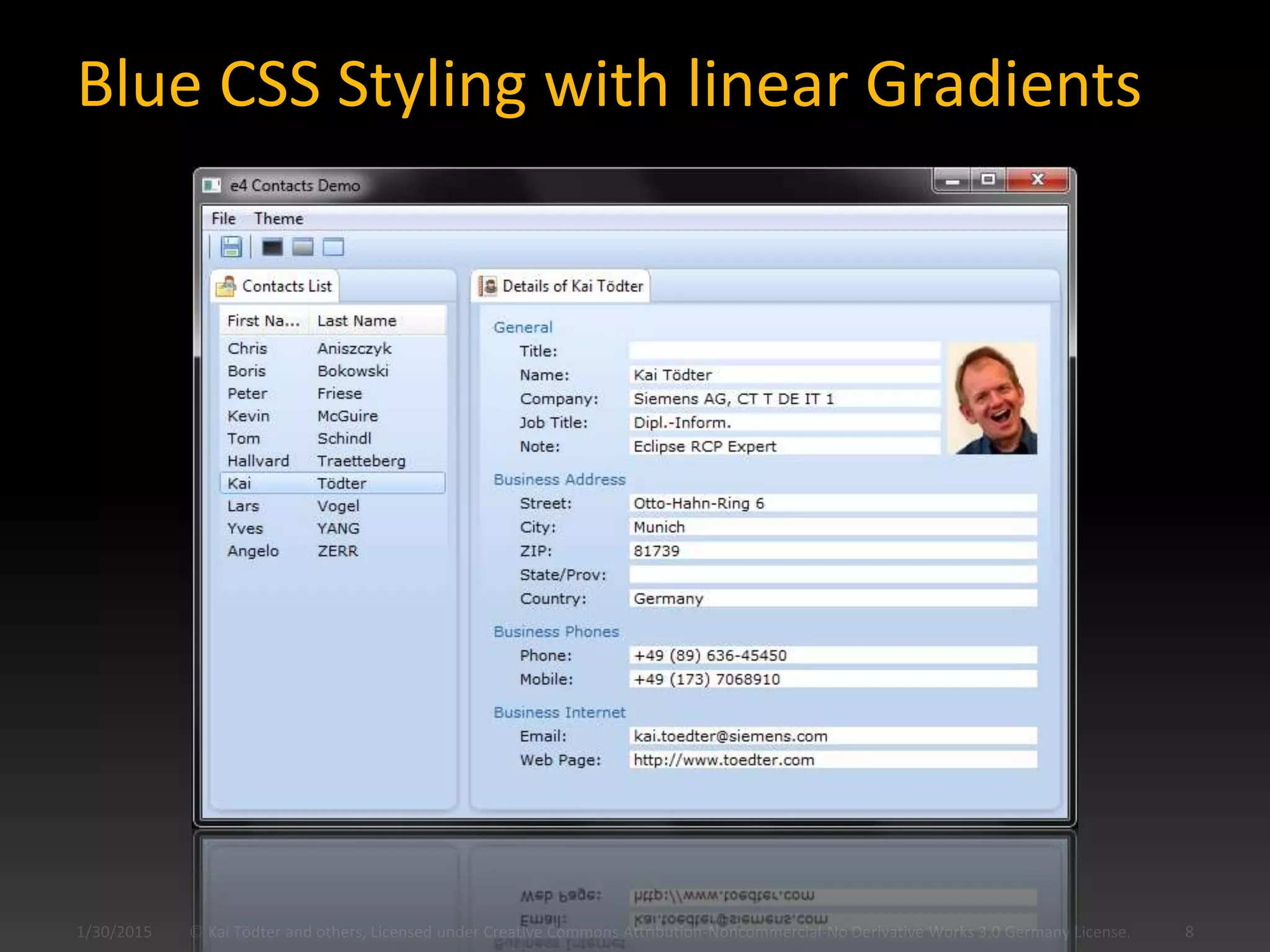 Blue CSS Styling with linear Gradients
1/30/2015 © Kai Tödter and others, Licensed under Creative Commons Attribution-Noncommercial-No Derivative Works 3.0 Germany License. 8
 