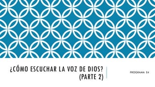 programa Enseña a 4 - Sesion 6 (tema: Cómo escuchar la voz de Dios ...