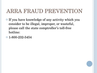 ARRA FRAUD PREVENTION If you have knowledge of any activity which you consider to be illegal, improper, or wasteful, please call the state comptroller’s toll-free hotline: 1-800-232-5454 