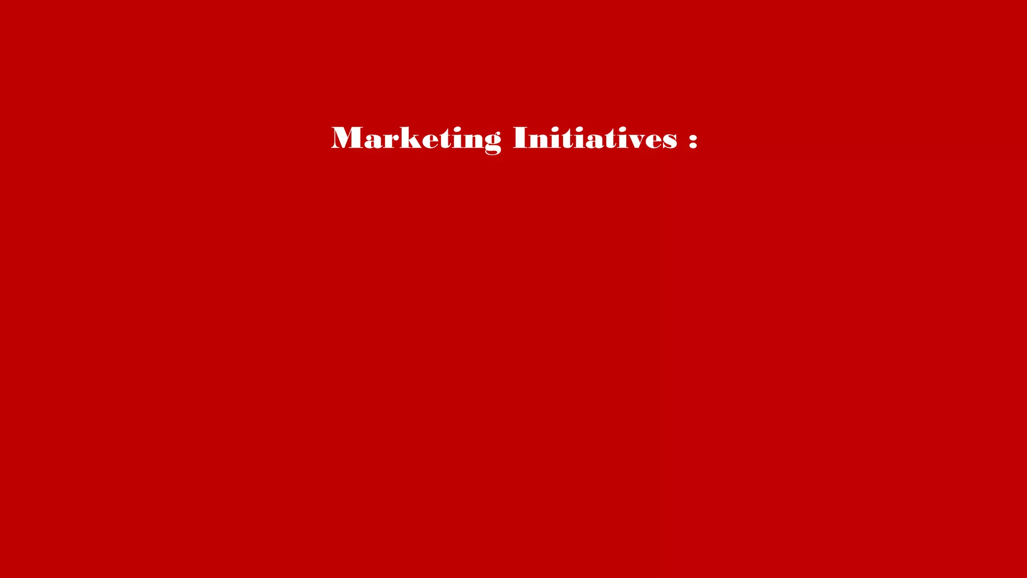 Marketing Initiatives :
 