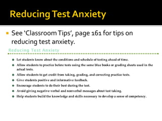  See ‘ClassroomTips’, page 161 for tips on
reducing test anxiety.
 