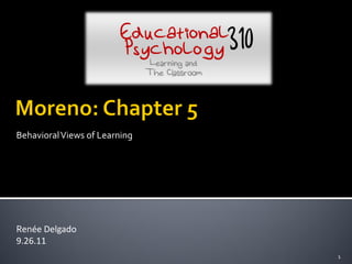 BehavioralViews of Learning
1
Renée Delgado
9.26.11
 