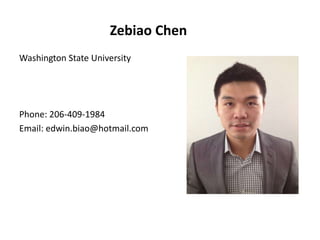 Zebiao Chen
Washington State University




Phone: 206-409-1984
Email: edwin.biao@hotmail.com
 