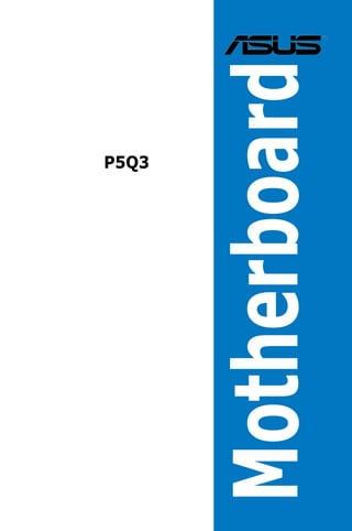 Motherboard
P5Q3
 