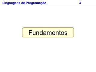 Fundamentos
Linguagens de Programação 3
 