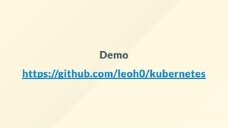 Demo
https://github.com/leoh0/kubernetes
 