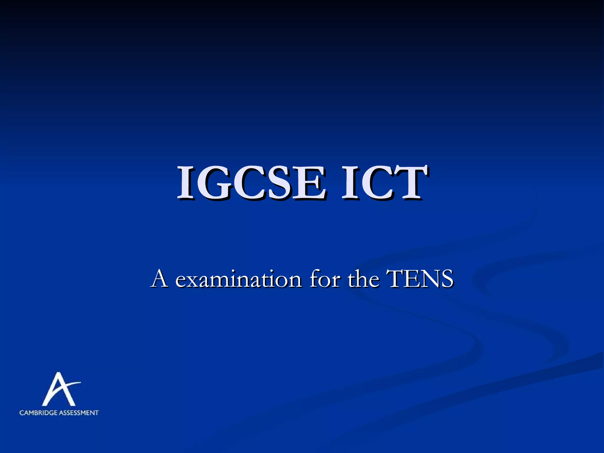 IGCSE ICT A examination for the TENS 