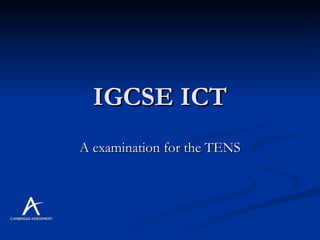 IGCSE ICT A examination for the TENS 