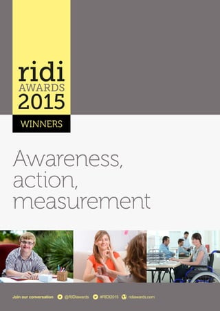 Join our conversation @RIDIawards #RIDI2015 ridiawards.com
Awareness,
action,
measurement
WINNERS
 