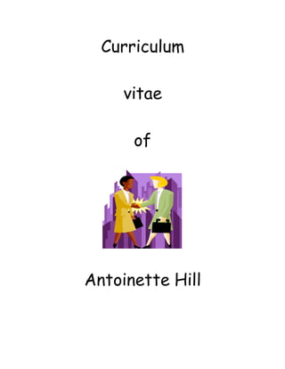 Curriculum
vitae
of
Antoinette Hill
 