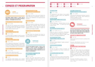 4 5
FABLAB : ESPACE DE CRÉATION
ET DE FABRICATION NUMÉRIQUE OUVERT À TOUS
6 TOUTE LA JOURNÉE
Imprimantes 3D, découpeuse numérique, culture du
hacking et du “Do It Yourself”. Venez manipuler les
machines installées sur place.
En partenariat avec Openfactory.
Visite guidée organisée du FABLAB le 31 janvier 2015.
ÉCHANGER
salles des forces motrices
Deuxespacespourrencontrerlesprofessionnelsdunumé-
rique, du web et de l’image, venus de toute la France pour
faire le point sur les métiers mais aussi pour répondre aux
questions des parents comme des jeunes...
LECTURE NUMÉRIQUE : ATELIER DÉCOUVERTE
0 10H45-11H45
Atelier de découverte de la lecture numérique et de
manipulation.
—
Intervenant : Rémy Quesada (responsable de l’espace
numérique de la Cyberbase de Rive-de-Gier)
WIFI, 4G...
À QUELLES ONDES SOMMES NOUS EXPOSÉS ?
9 11H45-12H45
L’impact des ondes émises par nos téléphones
portables ou bien les réseaux WIFI interrogent,
inquiètent et à l’heure actuelle les études scien-
tifiques ne tranchent pas. À quelles intensités
d’ondes sommes nous exposés ? D’où proviennent
ces ondes et quels sont les moyens de s’en pré-
server ?
—
Intervenants : Eric Verney (enseignant, chercheur
à Saint-Étienne Télécom), Yanick Chiron (chargé de
mission - Héliose)
LES JEUX DE PLATEAU NUMÉRIQUES :
QUAND JEU VIDÉO RENCONTRE JEU DE SOCIÉTÉ
0 TOUTE LA JOURNÉE
Venez défier vos amis sur des jeux de plateau qui
mêlent table de jeu et smartphones. Innovation nu-
mérique et jeu traditionnel n’ont jamais été aussi
amusants !
UN ESPACE POUR LES PETITS
2 TOUTE LA JOURNÉE
Destiné aux parents et enfants pour découvrir les
applications, jeux numériques, albums jeunesses
les plus adaptés et faire le point sur la place du
numérique dans la vie des petits. Un espace ac-
cueillant, pour échanger en famille.
QUELS ALBUMS NUMÉRIQUES SUR TABLETTE ?
3 14H-15H
Un atelier lecture pour découvrir les derniers al-
bums numériques sur tablettes et leur complémen-
tarité avec le livre traditionnel.
FABRIQUER
SALLE LA PLATINE
Un espace pour fabriquer des robots, les coder, les pro-
grammer, les piloter. Un fablab, des imprimantes 3D.
Un espace dédié aussi à l’image, à la photographie et à la
télévision, aux nouvelles formes de production, aux effets
spéciaux, à la vidéo immersive.
FABRIQUER DES ROBOTS C’EST POSSIBLE.
MÊME POUR LES ENFANTS...
6 TOUTE LA JOURNÉE
Concevez votre propre robot équipé de capteurs,
faîtes-le se déplacer, permettez lui d’agir, ou de
vous rendre service avec des littlebits, cubletes,
légo mindstorm...
JOUER
SALLE LA PLATINE
Rétro-gaming, dernières consoles à la mode, tablettes
familiales,jeuXenréseau,activitésludiquesenlienavecle
numérique… Un programme pour tous dès 2 ans.
OCULUS RIFT ET LES CASQUES DE RÉALITÉ AUGMENTÉE
9 TOUTE LA JOURNÉE
Quel avenir pour ces nouveaux écrans immersifs ?
Les casques de réalité augmentée vous permettent
de vous plonger dans le jeu. Avantages et inconvé-
nients ? Venez vous faire un avis !
DÉCOUVRIR EN FAMILLE
LES DERNIERS JEUX-VIDÉO SUR CONSOLES
0 TOUTE LA JOURNÉE
Un moment ludique à partager en famille, accompa-
gné par des spécialistes du jeu et de l’adolescence.
ATELIER MINECRAFT :
COMMENT PASSER DU PIXEL À LA RÉALITÉ ?
9 TOUTE LA JOURNÉE
Jouer et fabriquer en même temps ? C’est possible !
En partant du célèbre jeu Minecraft, recréez le quar-
tier de la Cité du Design virtuellement pour ensuite
le fabriquer physiquement avec une imprimante 3D.
RÉTROGAMING : JOUE AUX CONSOLES DE TES PARENTS !
6 TOUTE LA JOURNÉE
Les jeux vidéo, c’était mieux avant ?
Venez jouer en famille à des consoles rétro.
DÉCOUVERTE DE L’APPLICATION ESCAPAD
6 15H-16H
Une application mêlant histoires, jeux et ateliers
pour développer l’esprit scientifique de nos enfants.
CODEZ EN FAMILLE !
6 TOUTE LA JOURNÉE
Un rendez-vous où des enfants et leurs parents
s’emparent du logiciel Scratch pour programmer
leur propre mini-jeu.
VIDÉO IMMERSIVE :
LA VITESSE DE L’IMAGE, LE SENS DU MONTAGE
6 TOUTE LA JOURNÉE (30min env.)
GO-PRO, Minidrones… Comment donner du sens
à ces nouvelles images ? Un atelier pour tourner,
monter et mixer.
PUBLICITÉS :
FABRIQUER DES IMAGES QUI FONT VENDRE
8 TOUTE LA JOURNÉE (30min env.)
Photos de corps, de nourritures, d’hamburgers.
Comment fabriquer des images qui font rêver ?
De la prise au vue à la retouche d’images, venez
découvrir le maquillage photographique.
DÉMONSTRATION COMMENTÉE
DE PILOTAGE DE DRONES PROFESSIONNELS
8 15H-15H45
Les drones. Quelles utilisations ? Quelles contraintes ?
Pour quoi faire ?
S’AFFICHER SUR YOUTUBE. EASY ?
8 TOUTE LA JOURNÉE
Se filmer, se mettre en scène sur Youtube. Les
trucs, les questions et les limites à découvrir en
atelier.
INCRUST OU L’ART DE FAIRE SEMBLANT
6 TOUTE LA JOURNÉE
L’utilisation du fond vert au cinéma, dans les séries,
les publicités nous transportent dans d’autres réa-
lités. Atelier pour découvrir les techniques comme
le résultat.
Espacesetprogrammation
Espacesetprogrammation
 