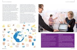 20 PARTNER PARTNER 21
Endüstriyel İnternet Industrial Internet Endüstriyel İnternet Industrial Internet
Endüstriyel İnternet daha değerli ve bol verinin üretimi,
takibi ve anlamlandırılmasıyla üretim makinelerinin daha
verimli çalışmasını, bozulabilecek parçaların önceden
tahmin edilebilmesini, makineler arası koordinasyonun
oluşturulmasını sağlıyor; diğer bir ifade ile birbiriyle
haberleşen, kendi aralarında ve/veya insanlarla işbirliği yapan
çok akıllı makinelerin oluşturduğu bir ekosistem. Bilgiyi daha
biz aramadan, hatalar, kusurlar, arızalar gerçekleşmeden
bize bildirilecek ve sanayi alanında hata önleme ve kusursuz
işlemler sistemi benimsenecek.
Endüstriyel İnternet ile sensörler, kablosuz veri gönderimi,
bulut bilişim, robotik, mikromekanik sistemler, ileri seviye
algoritmalar ve insanoğlu işbirliği optimum seviyede
buluşacak. Koruyucu bakımdan, önleyici bakıma, arıza
durumunda müdahaleden, arızayı duyup, hissedip daha
gerçekleşmeden önlemeye geçebileceğimiz yeni bir sayfa
açılıyor önümüze. Verimlilik tanımı yeniden yapılacak,
maliyet kavramı değişecek, hesaplamalardaki gider grafikleri
küçülecek, milyar liralık tasarruflar, daha az can ve mal
kayıpları, daha etkin üretim, daha kaliteli sağlık, daha az
gecikme, daha çok kalite, bunların hepsi çok yakında sizlerle
birlikte olacak. Buna hazır mısınız?
Industrial Internet allows more efficient operation of
manufacturing machines, pre-estimating parts that may
break down, ensuring coordination between machines by
generation, tracking of and understanding the meaning of
more valuable and redundant data; in other words it is an
ecosystem composed of very intelligent machines that can
communicate with each other, that cooperate with each
other and/or with people. System that prevent errors and
that operate with excellence will be adopted, which shall
provide information before we even begin to search for it
and which shall notify any errors, defects and failures before
they take place.
Thanks to Industrial Internet cooperation of sensors,
wireless data transfer, cloud computing, robotic,
micromechanical systems, advanced level algorithms and
humanity shall meet at an optimum point. A new page
opens in terms of protective maintenance, preventive
maintenance, intervention in case of failures where we
can sense the fault and prevent it before it takes place.
Efficiency will be re-defined, concept of cost will change,
cost graphics in calculations shall be smaller, cut backs up
to billions shall be achieved, loss of lives and goods will be
reduced, more effective production, higher quality health,
less delays shall be seen in a very near future. Are you
ready for this?
Endüstri 4.0
• Alman Hükümeti tarafından gerçekleştirilen ileri teknoloji
inisiyatifi. 4. Endüstri devrimi olarak nitelendiriliyor
ve bu inisiyatif ile Avrupa’da üretim endüstrisinin
bilgisayarlaştırılması hedefleniyor. Bu inisiyatif, Avrupa
üretiminin rekabet gücünü akıllı fabrikalar ile arttırmayı
hedefliyor tabi bunu siber-fiziksel sistemler, sensörler ve
internet ile yapmayı düşünüyorlar.
• Amerika Birleşik Devletlerinde, kar amacı gütmeyen
üretici, tedarik ve teknoloji firmaları ile üniversite ve devlet
birimleri bir araya gelip Akıllı Üretim Liderliği Koalisyonu
(Smart Manufacturing Leadership Coalition) oluşturdu.
Bu oluşum da tıpkı Endüstri 4.0 inisiyatifi gibi üretimin
bilgisayarlaştırılmasını amaçlıyor.
Industry 4.0
• Advanced technology initiative by German
government. It is also referred to as 4th Industrial
Revolution and the aim is to computerize the
production industry in Europe. The target of this
initiative is to improve competitive power of production
in Europe through intelligent factories and of course
cyber-physical systems, sensors and Internet shall be
tools for this.
• Non-profit production, supplier and technology
companies and universities and state units in USA
came together and formed the Smart Manufacturing
Leadership Coalition. Just like Industry 4.0 initiative, the
objective of this coalition is to computerize production.
 