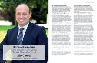 36 PARTNER
Benim Kariyerim My Career
Atlas Copco’daki maceranız nasıl başladı?
Atlas Copco’daki kariyerim 1998 yılının Eylül ayında
Ankara’da başladı. O zamanki adıyla Tools Bölümü’nün, İç
Anadolu Bölgesi’ndeki artan taleplerin karşılanması, anahtar
müşterilerine en kaliteli hizmetin ulaştırılması ve pazarda
bulunan diğer büyük firmalardaki Atlas Copco’nun pazar
payının artırılmasını sağlayacak bir kişiye ihtiyaç duyması
sonucu Satış Mühendisliği görevine atandım.
Uzun yıllardır Atlas Copco’dasınız. Bu süreçteki
tecrübelerinizden bize bahseder misiniz?
Atlas Copco markasıyla ilgili bilgim, yol çalışmalarında
gördüğüm sarı renkteki seyyar kompresörlerle sınırlıydı. Bu
görevi almadan önce, çok özel bir iş kolu olan Endüstriyel
El Aletleri ve Montaj Sistemleriyle ilgili hiçbir bilgim yoktu.
Ancak firmamız her çalışanına sonsuz güvenip, sorumluluklar
verirken, onları ihtiyaç duyduğu tüm bilgilerle donatıyor ve
gelişmelerine destek veriyordu.
Ekip arkadaşlarımın da desteğiyle kısa sürede tecrübe
edinirken gördüm ki Atlas Copco bu iş kolunda da diğer iş
alanlarında olduğu gibi konusundaki en iyi firmaydı. Kısa
süre içinde sorumlusu olduğum alan Gaziantep’ten başlayıp
İzmir’e kadar genişledi. Çok geniş bir coğrafyaya yayılan
anahtar müşterilerin (MAN, Mercedes, Türk Traktör, Erkunt
Döküm, BMC, Vestel, Temsa, Arçelik, vb.) ele alınması ve
buradaki pazar payımızın artırmanın yanı sıra, üretimdeki
verimliliğin arttırılmasında partner olma bilinciyle bu görevi
layıkıyla yerine getirmeye çalışırken, büyük bir hazla çalıştım.
Şirketimizin 2001 yılında global olarak başladığı
segmentasyon hareketi sonucunda, Türkiye’deki
organizasyonda bir değişikliğe gitmiş bölümün adı ACTA
(Atlas Copco Tools and Assembly Systems) olarak
değiştirilerek sektörel sorumluluklar oluşturulmuştu.
Bu sorumluluklardan birisi de Genel Endüstri’ydi. Genel
Endüstri’yi kısaca tanımlamak gerekirse, otomotiv ve yan
sanayisi hariç akla gelen tüm imalat sanayi diyebiliriz. Bu
sanayiyi oluşturan temel sektörler olarak, Beyaz Eşya,
Döküm, Tersaneler, Tarım ve İş makinaları, Elektronik,
Havacılık, vb. sektörlerini sayabiliriz. Oldukça geniş müşteri
portföyünü sahip olan bu oluşumda elbette bayilik sistemi
de önemli bir rol oynamaktadır. 2003 yılında Genel Endüstri
Pazar Sorumlusu olarak bu yeni oluşumun temelini kurma
göreviyle Ankara’dan İstanbul’a taşındım. Çok kısa süre
içinde söz konusu sektörlerde yer alan firmalara, ekip
arkadaşlarımla ve bölge bayilerimizle beraber ulaştık
ve onlarla bir partner gibi çalışarak üretimlerine katkıda
bulunmaya çalıştık.
Stockholm’deki şirket merkezimizin 2006 yılındaki yeniden
yapılanma hareketine paralel olarak, Türkiye organizasyonu
da bir yıl sonra ACTA bölümünü yeniden yapılandırıp 3 ayrı
bölüm olarak yoluna devam etme kararı aldı.
How did your adventure in Atlas Copco start?
My career in Atlas Copco started in September 1998 at
Ankara. I had been appointed as the Sales Engineer due
to the need by Tools Department to meet the increasing
demands in Central Anatolia region, to provide high quality
services to key customers and to increase the market share
of Atlas Copco.
You have been working at Atlas Copco for many
years now. Can you tell us about your experiences
throughout this period?
My knowledge about Atlas Copco brand was limited with
the yellow color portable compressors that I saw during
road works. Before working in this position, I did not
have any knowledge about this very specific line of work,
Industrial Tools and Assembly Systems. However our
company has always great confidence in its employees
and gives them important responsibilities, teaching them
all information they need and continuously supporting their
development.
With the support of my team mates, I had the chance to
quickly gain experience and during this time I saw that
Atlas Copco was the best company in this line of work as
well as other fields of operation. My area of responsibility
started with Gaziantep and in a very short time, it expanded
till Izmir. I handled key customers in a very wide geography
(MAN, Mercedes, Türk Traktör, Erkunt Döküm, BMC, Vestel,
Temsa, Arçelik, etc.) and increased our market share in
these areas, working with great joy trying to fulfill my duty
properly considering myself as a partner of the company.
As the result of the segmentation moves started in 2001
globally, the organization in Turkey has been changed and
the name of the department was renamed as ACTA (Atlas
Copco Tools and Assembly Systems) and sector-based
responsibilities have been determined. One of these
responsibilities was General Industry. To briefly define
General Industry we can say all production industry besides
automotive industry and its sub-industry. We can name the
main sectors that constitute this industry as White Goods,
Casting, Shipyards, Agriculture and construction machines,
Electronic, Aviation etc. sectors. Of course dealer system
plays a major role in this area with a quiet wide customer
portfolio. I moved from Ankara to Istanbul in 2003 with the
title of General Industry Market Executive in order to lay the
foundation of this formation. Within a very short time we
contacted the companies in these sectors together with my
team mates and regional dealers and tried to contribute to
their production by working with them like their partners. In
parallel with the restructuring activity of our head quarter in
Stockholm, a year later, organization in Turkey, restructured
its ACTA unit and decided to proceed its activities under 3
different units.
PARTNER 37
Benim Kariyerim
Genel Endüstri Bölüm Müdürü
Bahadır Sungur’la röportaj
My Career
Interview with Bahadır Sungur
Benim Kariyerim My Career
 