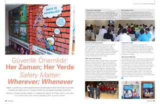 42 PARTNER
Her Zaman; Her Yerde Wherever; Whenever
Güvenlik Önemlidir:
Her Zaman; Her Yerde
Safety Matter:
Wherever; Whenever
Sağlıklı ve güvenli bir iş yerinde çalışmak herkesin öncelikli hakkıdır. Bizler Atlas Copco’da güvenlik
konusunu çok ciddiye alıyoruz ve kazaları önlemek için çok kapsamlı programlar uyguluyoruz.
Working in a healthy and safe workplaces is a fundamental right for all. At Atlas Copco we take safety
very seriously and we have extensive programs in place to prevent accidents.
Her Zaman; Her Yerde Wherever; Whenever
Vizyonumuz sıfır kazadır
Vizyonumuz, tüm faaliyetlerimizde kazalar nedeniyle
kaybedilen süreyi sıfırda tutmaktır. Güvenliği desteklemeye
yönelik bireysel bakış açısı ve yönetimin izlediği süreçler,
çevre ile ilgili konulara sıkıca bağlı hareket edilmesi
gerekliliği birbirinden ayrılamayacak iki önemli konudur.
Zero accident vision
Our clear vision is to reach zero lost time accidents in
all our areas of operations. The individual understanding
and the managerial processes to promote safety goes
hand in hand with a strong commitment to environmental
considerations.
Güvenlik üretkenliği destekler
İster tehlikeli bir çalışma ortamında ister uzak alanlarda
yürütülmesi gereken işler söz konusu olsun, hiçbir
zaman güvenlikten taviz verilmemelidir ve verilemez.
Bu, müşterilerimizin de güvenliğini destekler ve kendi
belirledikleri güvenlik standartları ve hedeflerine ulaşmalarına
yardımcı olur. Aynı zamanda kazalar nedeniyle kaybedilen
zamanı azaltarak, işletme maliyetlerini düşük seviyede
tutarken üretkenliğin arttırılmasını sağlar.
Atlas Copco Güvenlik Günü
Şirket kültürümüz, günün sonunda herkesin evine, ailesine
güvenli bir şekilde dönebilmesi için insanların sağlıklı ve
güvenli bir ortamda çalışmasını sağlamaya odaklanmıştır.
Şirket olarak, iş sağlığı ve güvenliği konularında farkındalığı
arttırmak için her yıl, 28 Nisan Dünya Güvenlik Gününü
kutluyoruz. Bu kapsamda yaptığımız organizasyonlardan
bazıları şunlardır: ilk yardım eğitimleri, çalışanlar arasında
düzenlenen fotoğraf yarışması ve ofislerin güvenlik levhaları
ile dekore edilmesi. Proaktif adımlar atabilmek amacıyla,
vizyonumuzu başkalarıyla paylaşmak ve daha bilinçli bir
nesil yetiştirmek üzere İstanbul’da, bir ilkokulda bir güvenlik
semineri düzenledik. Elimize geçen her fırsatta, güvenliğin
önemini vurgulamaya özen gösteriyoruz.
Productivity in safe
Whether work is performed in hazardous work
environments, in remote locations, safety can and must
never be compromised. In turn, this helps our customers
to keep safe so that they can achieve their own highly set
safety standards and objectives. It also keep operating
costs low and productivity high, with less time lost due to
accidents and incidents.
Atlas Copco Safety Day
Our company culture has a strong focus on keeping people
healthy and safe in order to make sure that everyone can
go home to their families safely at the end of each day.
We celebrate every year World Safety Day on April 28 in
our organization to increase awareness about occupational
health and safety. We organized first aid trainings, made
a photo contest among our employees and decoreted
the office with safety signs. In order to take proactive
steps we conducted a safety seminar in an elementary
school in Istanbul to inform share our vision and grown
conscious generations by spreading the word. We highlight
importance of safety whenever we can.
PARTNER 43
 