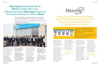 Otomatik delme işlevli
perçinleme, alüminyum
gibi kaynak yapmanın zor
olduğu malzemelerden iki
veya daha fazla levhanın
birleştirilmesinde kullanılan
işleme deniyor.
Otomatik delme işlevli
perçinleme piyasası, iyice
sıkılaştırılan emisyon
standartları nedeniyle
otomotiv sektörü ve
diğer sektörlerde hızla
artan hafif malzeme
kullanımı nedeniyle gittikçe
genişlemekte. Otomotiv
sektörü çalışanları, bu
gereklilikleri karşılamak
için alüminyum kullanarak
yakıt ekonomisi ve ağırlık
azaltma yöntemleri
üzerinde çalışıyor.
Atlas Copco Endüstriyel
Teknik, otomatik delme
işlevli perçinleme alanında
öncü ve piyasa lideri olan
Henrob’u satın almakla
otomotiv sektörüne
yönelik sunduğu hizmetleri
genişletiyor: sıkma,
yapıştırma ve otomatik
delme işlevli perçinleme.
Henrob, şu an Avrupa
ve Kuzey Amerika’daki
bazı lider otomotiv
üreticileri tarafından tercih
edilmektedir.
Self-pierce riveting is a
mechanical fastening
process for joining two or
more sheets of material
where welding is difficult,
e.g. aluminum.
The self-pierce riveting
segment is expanding fast
due to the growing use
of lightweight materials
in the automotive and
other industries, a trend
driven by increasingly
stringent emission
standards. Automakers
are working hard to
improve fuel economy, and
weight reduction using
aluminum is an effective
measure in meeting these
requirements.
Atlas Copco’s global
footprint opens up
possibilities to serve
customers in more
markets by acquiring
Henrob, a pioneer and
market leader in the self-
pierce riveting segment
and serve customers
with three assembly
technologies now:
tightening, adhesives and
self-pierce riveting.
Henrob is a supplier to
some of the leading auto
manufacturers in Europe
and North America at that
time.
Yeni ofis Atlas Copco el
aletlerinin satışının yanında
servis hizmeti de verecek.
Atlas Copco Endüstriyel
Teknik’in sağladığı ürünlerin
başında taşlamalar,
somun ve vida sıkıcılar ile
aksesuarları yer alıyor.
“Türkiye’deki
büyümemiz Atlas
Copco Endüstriyel
Teknik’in el aletlerini
sadece yurtdışında değil
Türkiye içinde de daha
ileri seviyelere taşıma
konusundaki kararlılığının
göstergesi niteliğinde”
dedi Atlas Copco
Endüstriyel El Aletleri
Türkiye Genel Müdürü
Ataollah Maleki ve ekledi
“Bursa’daki yeni ofisimiz
müşterilerimize hem
daha iyi fiyatlara ürün
vermemize hem de daha
iyi destek sağlamamıza
katkıda bulunacak”.
The new facility provides
sales and service of Atlas
Copco tools, a range of
products that includes
grinders, nutrunners,
screwdrivers, impact
wrenches, and related
parts and accessories.
“Our progress in
Turkey is an example of
Atlas Copco Industrial
Technique’s intent to
grow tools business
through its existing
footprint, not only
internationally, but also
within Turkey,” says
Ataollah Maleki, General
Manager of Atlas Copco
Industrial Technique,
Turkey.
“It supports to be closer
for our customers,
allowing to provide better
support, as well as a
better product offering”.
Atlas Copco Endüstriyel Teknik
Bursa’da bölge ofisini açtı
Official opening of Atlas Copco Industrial
Technique new branch office in Bursa
Atlas Copco, otomatik delme işlevli
perçinleme şirketi Henrob’u satın aldı
Atlas Copco acquired self-pierce
riveting company Henrob
Atlas Copco Endüstriyel Teknik, Türkiye’nin en büyük
üretim merkezlerinden biri olan Bursa’da yeni şube açtı.
Atlas Copco opened a new branch office in Bursa, one of the
industrial centers of Turkey.
Atlas Copco otomatik delme işlevli
perçinleme uzmanı Henrob’un tüm
birimlerini satın almaya yönelik bir
anlaşma imzaladı.
Atlas Copco have signed an agreement
to acquire all entities of self-pierce
riveting specialist Henrob.
06 PARTNER PARTNER 07
Haberler News Haberler News
 