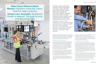 Her üretici, üretim maliyetlerini
azaltmak, sürecini hızlandırmak
ve montaj sırasında reddedilen
parça oranını azaltmak suretiyle
iyileştirmeler yapmak ister.
Atlas Copco, İstanbul’da kurduğu
üretim demo hattı ile sunduğu
çözümleri üreticilere tanıtıyor, akılcı
yaklaşımlarla üretim süreçlerini
iyileştirmelerine yardımcı oluyor.
Systematic pressure to lower
production costs, speed up production
and minimize rejects during assembly-
all of this calls for intelligent
approaches. In Istanbul, Atlas Copco
has built a demonstration line for
customers to show off its latest
solutions.
10 PARTNER PARTNER 11
Mükemmeliyet Merkezi Excellence Center Mükemmeliyet Merkezi Excellence Center
Atlas Copco Mükemmeliyet
Merkezi: Hataların önlendiği üretim
hedefine doğru yolculuk
Unique Lean Assembly: Excellence
Center in Istanbul: The path to error
proofed production
Atlas Copco Endüstriyel Teknik İş Alanı, İstanbul Tuzla’daki
Mükemmeliyet Merkezinde kurduğu demo montaj hattında
beş adımda müşterilerine, beklentilerini en uygun şekilde
karşılayacak kalite seviyesini tanımlama ve gerekli kalite
güvence önlemlerini keşfetme fırsatı tanıyor.
Beş adım, beş kontrol istasyonu
Atlas Copco, montaj süreçleri söz konusu olduğunda, sıfır
hata ilkesiyle çalışmayı hedeflerken geçilecek aşamaları
beş adımda tanımlıyor. Gerekli önlemler alınmadığı için
ortaya çıkan bir üretim kusurunun yaratacağı maliyet ve
itibar kaybından doğan zarar ile ürünü geri çağırmadan
kaynaklanan maliyet astronomik seviyelere ulaşmaktadır.
Bununla beraber karışık üretim süreçleri de hata riskini
yükselterek ek maliyete sebep olmaktadır.
Atlas Copco’nun demo hattında bulunan beş istasyonun
ilkinde pnömatik aletler bulunur. Burada, bir somun sıkma
aletinin, belirlenen tolerans sınırları dahilinde, belirtilen
tork hedefine ulaşarak çalıştığından emin olmak gerekir.
Bunun için hedeflenen tork değerine gelince mekanik olarak
kendiliğinden duran vidalama aleti kullanılır.
İkinci istasyonda sistem, operatörün herhangi bir vida
sıkımını unutmasını önlemek için sürekli olarak doğru tork
değerine sıkılmış vida sayımı yapan bir kontrol ünitesi ile
süreci izler.
Atlas Copco’s industrial tools division meets its customers
at Excellence Center in Tuzla Istanbul. There the
Excellence Center contains a demonstration assembly line.
The idea is to allow Atlas Copco’s customers to choose
the most suitable level of quality control and find out which
safety requirements must be met.
Five steps, five control stations
Atlas Copco has defined five tightening process control
steps that must be ensured to achieve zero-fault fastening
right during assembly. That’s because the later a production
defect is discovered, the more it costs to fix it. And if the
problem doesn’t appear until the consumer sees it, the
cost of possible recalls shoots to astronomical levels, not
to mention the damage to the brand’s reputation. The higher
the complexity of a production process, the higher the risk
of defects. Problem is; the later a defect is recognized, the
higher the cost to remedy it.
Atlas Copco’s demo line has five stations. The first station
is devoted to pneumatic tools. Here, it is necessary to make
sure that a nutrunner works at the specified torque within
the established limits. This requires a shut-off tool. In that
case, an ordinary pulse shut-off tool was used, along with a
brand new battery-operated BCV clutch screwdriver.
At the second station, the system watches to make sure
the operator doesn’t forget any screws.
 