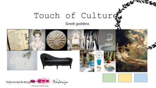 Touch of Culture
Greek goddess
Stijlconcept & design by:
 