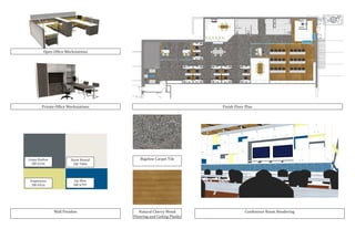 Conference Room Rendering
Finish Floor Plan
Open Office Workstations
Private Office Workstations
Bigelow Carpet Tile
Natural Cherry Wood
Flooring and Ceiling Planks
Impetuous
SW 6916
Jay Blue
SW 6797
Grays Harbor
SW 6236
Snow Bound
SW 7004
Wall Finishes
 