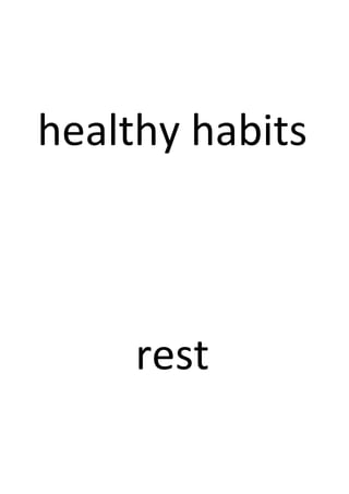 healthy habits 
rest  