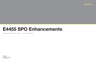 E4455 SPO Enhancements
Detailed Design Document – version 021609




Created by
Ed Madigan
User Experience Design
February 16, 2009
 