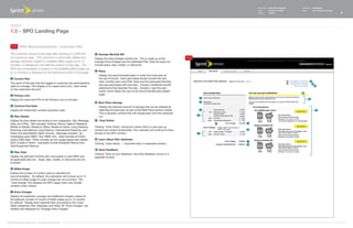 Document   Sprint Plan Optimizer   Created by   Ed Madigan
                                                                                                                                                                      Date       February 16, 2009       Group        User Experience Design
                                                                                                                                                                      Version    021609                                                        4



   Design
   1.0 - SPO Landing Page

    1.1 With Recommendations - Individual Plan

   The customer arrives at this page after clicking on a SPO link          8    Average Monthly Bill
   on a previous page. The customer's current plan details and             Display the total average monthly bill. This is made up of the           1.1
   average spending, based on available billed usage (up to 12             average Extra Charges and the estimated Plan Total but does not
   months), is displayed in the leftmost portion of htep age. The          include taxes, fees, credits, or discounts.
   SPO recommendation is based on the available billed usage (up
                                                                           9    Plans
   to 12 months) is displayed on the rightmost portion of the page.
                                                                                Display the recommended plans in order from best plan at
    1   Current Plan                                                            the top of the list. Each plan listed should include the new
                                                                                total, monthly plan cost (Plan Total) and the estimated Monthly                                                                  11
   The name of the plan that the logged-in customer has administrative                                                                                                                                             12
                                                                                Savings	associated	with	that	plan.		Include	3	bulletized	benefit	
   rights to manage. This display is for cases when only 1 plan exists                                                                                                                                                  13
                                                                                statements that describe the plan. Include a 'see this plan'
   on the customers account.
                                                                                button which takes the user to the recommended plan details
                                                                                                                                                                                                         10
    2   Primary Line                                                            page.
                                                                                                                                                              1
   Display the name and PTN of the Primary Line on the plan.                                                                                                                                                     6
                                                                           10   Best Plans Savings                                                            2
    3   Contract End Date                                                       Display	the	topmost	amount	of	savings	that	can	be	realized	by	
   Display the Subscriber contract expiration date.                             selecting the best plan as part of the Best Plans section header.             3                                                          9
                                                                                This	is	dynamic	content	that	will	change	each	time	the	optimizer	
                                                                                                                                                          4
    4   Plan Details                                                            run.
   Display the plan details according to four categories: Talk, Message,   11   Chat Online
   Data, and Other. Talk includes: Anytime, Bonus, Night & Weekend,                                                                                               5
   Mobile	to	Mobile,	Mobile	to	Office,	Mobile	to	Home,	Long	Distance,	     Clicking "Chat Online" will launch online chat in a new pop-up
   Roaming, International Long Distance, International Roaming, and        window per current functionality. The customer will continue to have                   6
   Direct Connect/Walklie-Talkie minutes. Message includes: all            access to the SPO window.                                                      7
   messaging types (SMS, Text, MMS, etc). Data includes all Vision
   and/or iDEN data. Other includes all non-usage based plan details       12   Learn About Plan Optimizer
                                                                                                                                                                  7
   (SOC Codes or other) - examples include Roadside Rescue and             Clicking "Learn about ..." launches help in a separate window.                         8
   Total Equipment Rescue.
                                                                           13   Send Feedback
    5   Plan Total
                                                                           Clicking "Give us your feedback" launches feedback survey in a
   Display the estimatd monthly plan cost based on plan MRC and            separate window.
   all applicable add-ons. Taxes, fees, credits, or discounts are not
   included.

    6   Billed Usage
   Display the number of months used to calculate the
   recommendation. By default, the calculation will include up to 12
   months of billed usage if a plan change has not occurred. The
   "view/change" link displays the SPO usage chart view (modal
   window) when clicked.

    7   Extra Charges
   Display all unplanned, overage, and additional charges, based on
   the selected number of months of billed usage (up to 12-months
   by default). Display each seperate item according to the 3 plan
   detail categories (Talk, Message, and Data). All "Extra Charges" are
   totalled and displayed as "Average Extra Charges".




©1999-2008 Sprint-Nextel Corp. | Proprietary & Confidential
 