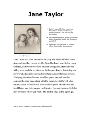 Jane Taylor
	
	
v Taylor’s poem, The Star was set to a
French tune and became the song
Twinkle Twinkle Little Star that we...
