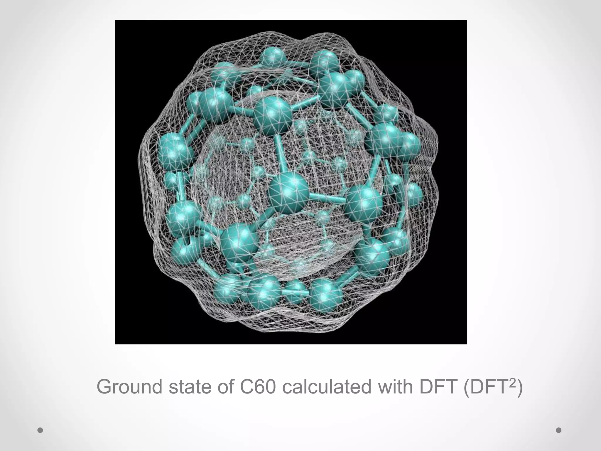 Ground state of C60 calculated with DFT (DFT2)
 